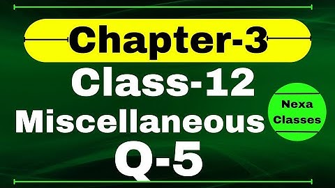Q5 Miscellaneous Exercise Chapter3 Class 12 Math || Class 12 Miscellaneous Exercise Chapter3 Q5