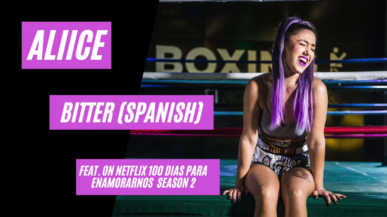 ALIICE - BITTER (Spanish) | Feat. on Netflix 100 días para Enamorarnos S2 & El Conde Amor y Honor