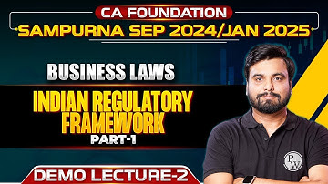 Business Laws: Indian Regulatory Framework | CA Foundation Sept 24/Jan 25 | Sampurna Batch Demo Lec.