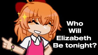 Who will Elizabeth be tonight? - ft. Elizabeth Afton