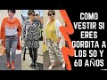 COMO VESTIR SI ERES GORDITA A LOS 50 Y 60 AÑOS SEÑORAS MODERNAS OUTFITS PARA MUJERES GORDITAS