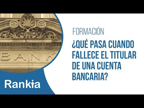 ¿Qué pasa cuando fallece el titular de una cuenta bancaria?
