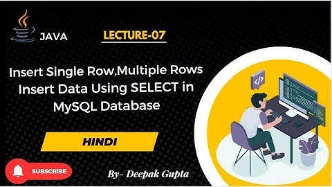 07. MySQL | Insert Single Row, Multiple Rows data into Table in MySQL Database in hindi