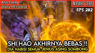 SHI HAO BEBAS ! MULAI BERKELANA DI DUNIA ASING -  Donghua PERFECT WORLD WANMEI SHIJIE #WMSJ PART 280