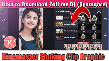How To Install Call Me Dj [BEATSync] in Kinemaster || Call Me Dj Clip Graphics कैसे Download करे