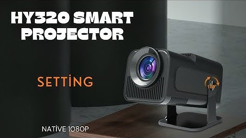 HY320 Smart Projector, Setting