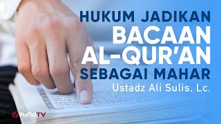 Ceramah Agama: Hukum Menjadikan Bacaan Al Quran Sebagai Mahar - Ustadz Ali Sulis, Lc.