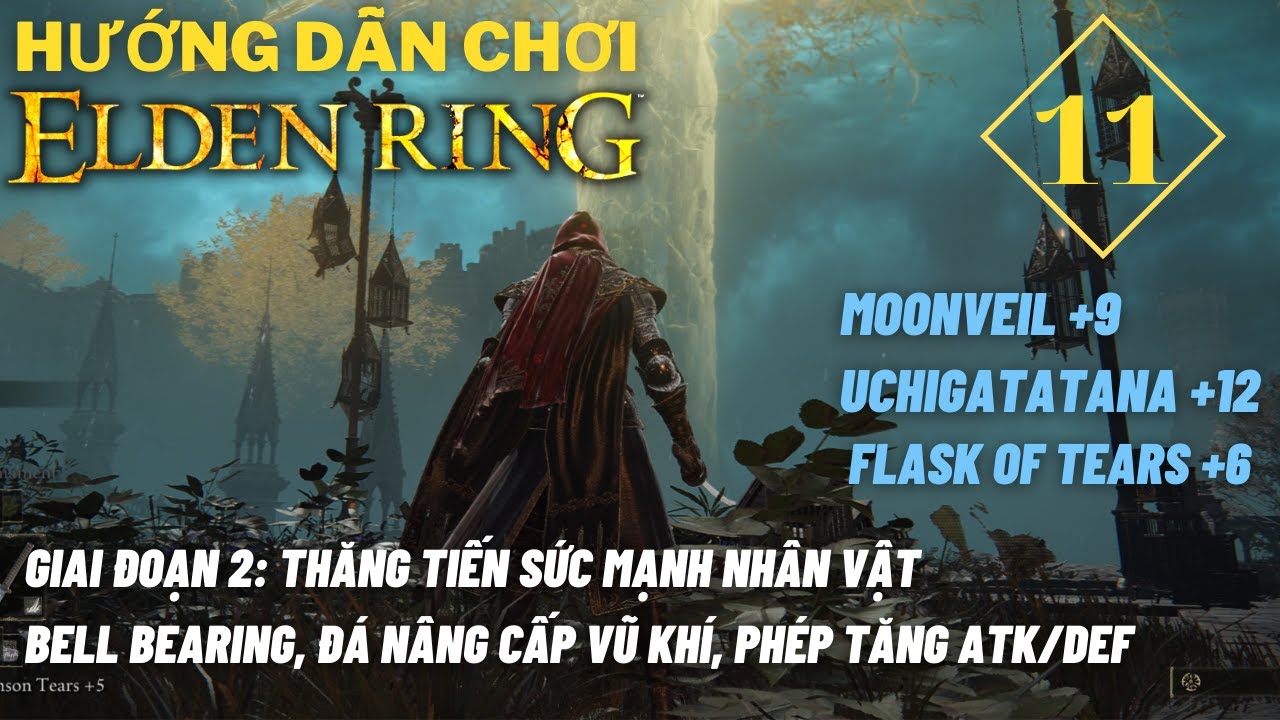 HƯỚNG DẪN CHƠI ELDEN RING #11: Thăng tiến sức mạnh nhân vật, nâng cấp Moonveil +9, Uchigatana +12