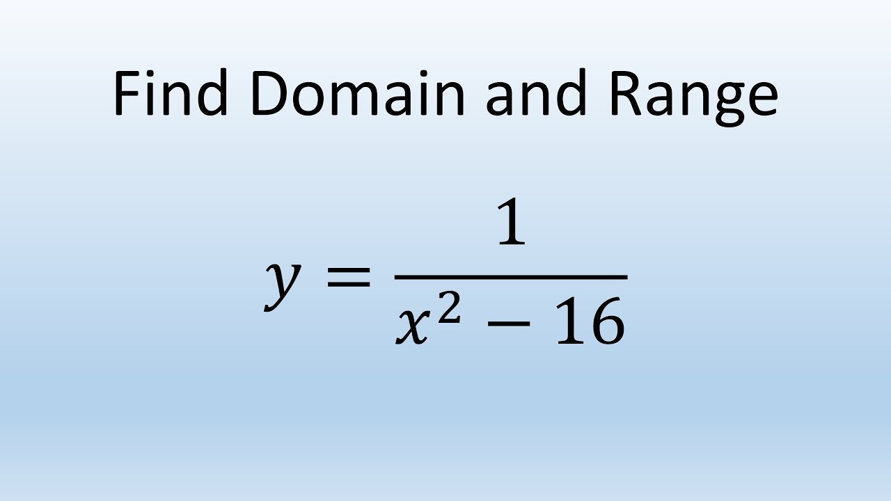 Find Domain And Range Of Function Y 1 X 2 16 Youtube