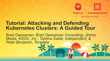 Tutorial: Attacking and Defending Kube... Brad Geesaman, Jimmy Mesta, Tabitha Sable & Peter Benjamin