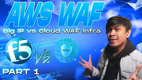 AWS WAF - F5 BIG-IP vs Cloud WAF Infrastructure Part 1