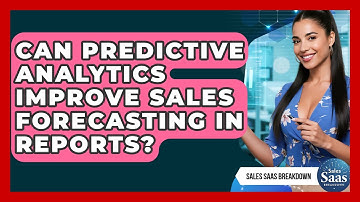 Can Predictive Analytics Improve Sales Forecasting In Reports? - Sales Saas Breakdown