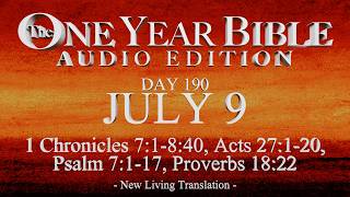 Day 190 | July 9 | One Year Bible Audio | 1 Chr 7-8, Acts 27, Ps 7, Prov 18