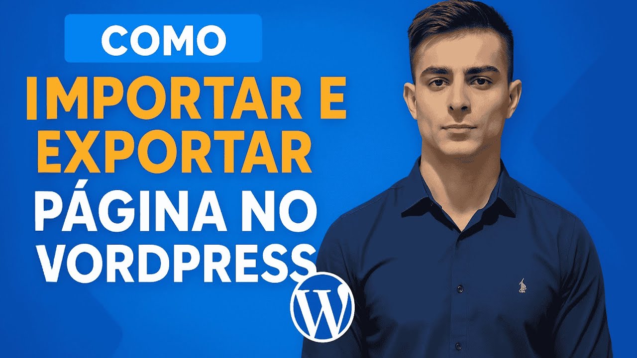 Como Importar e Exportar Páginas no WordPress (Passo a Passo Rápido ...