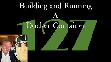 Building and Running a Docker Container [GCast 127]