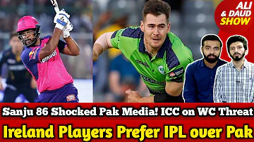 Ireland Players Prefer IPL over Pak, Pak Media Lashes | Sanju Heroice 86 | ICC on WC Security |DCvRR