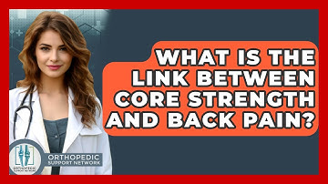 What Is The Link Between Core Strength And Back Pain? - Orthopedic Support Network