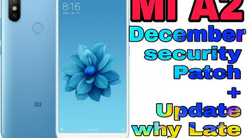Mi A2 December security Patch update why late.