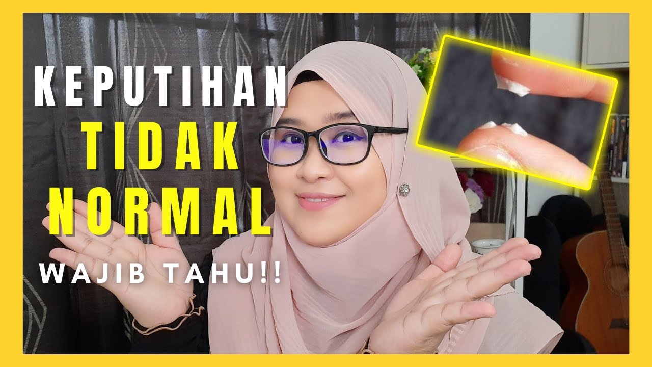 JENIS KEPUTIHAN WANITA #2- Kenapa Keputihan Banyak Keluar? 5 TANDA Keputihan Tidak Normal(ABNORMAL)?