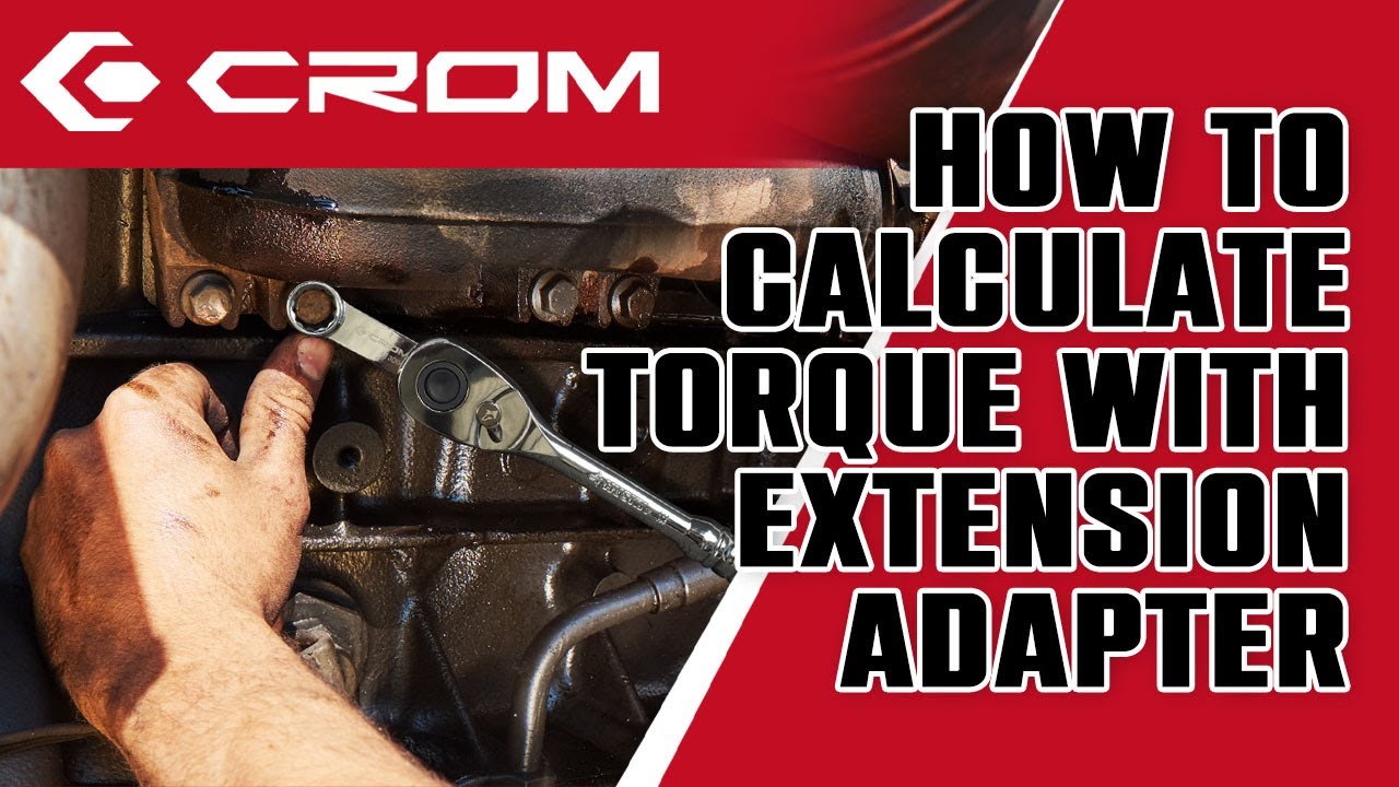 How To Calculate Torque With Extension Adapter | CROM Tool