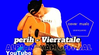 perih - alpiansyah official (Vierratale) #cover #perih #vierratale #alpiansyahofficial
