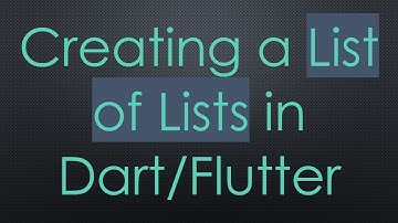 Creating a List of Lists in Dart/Flutter