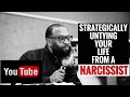 STRATEGICALLY UNTYING YOUR LIFE FROM A NARCISSIST by RC Blakes