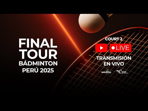 FINAL TOUR BADMINTON PERÚ 2025 | COURT 2 | DIA 2