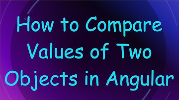How to Compare Values of Two Objects in Angular