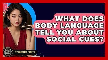 What Does Body Language Tell You About Social Cues? - Beyond Borders Etiquette