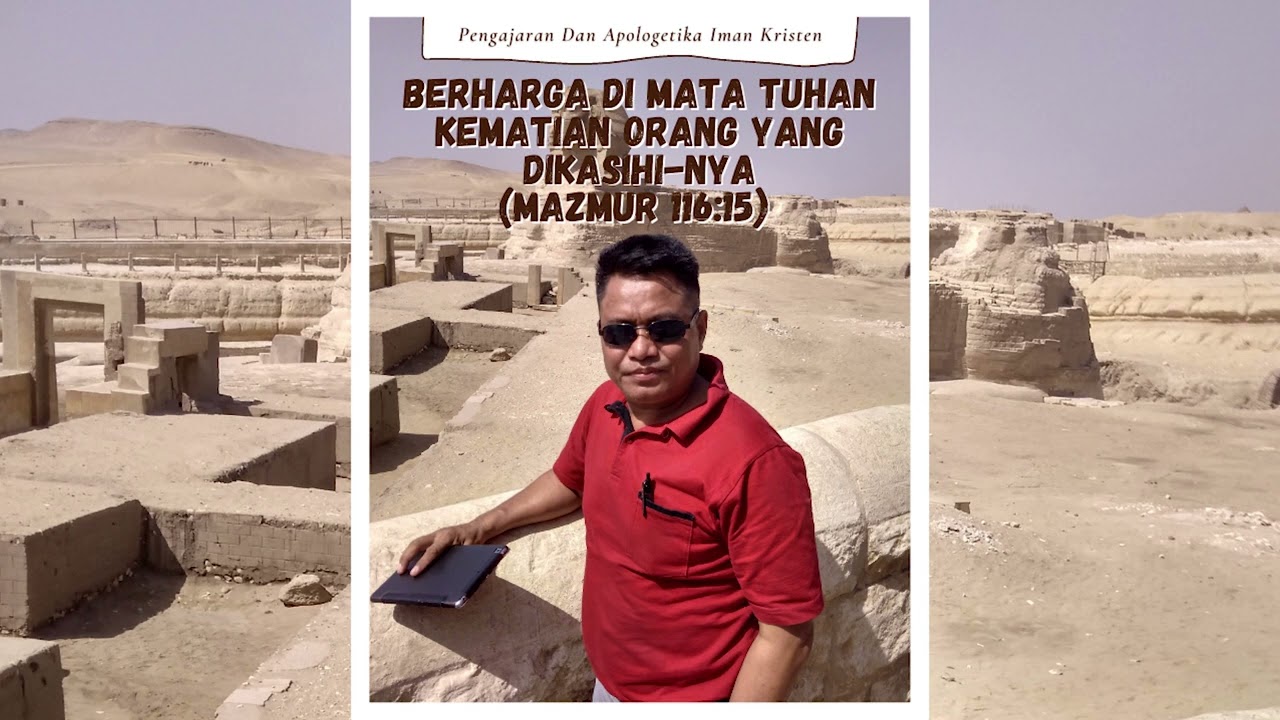 Berharga Di Mata TUHAN Kematian Orang Yang Dikasihi Nya (Mazmur 116:15)