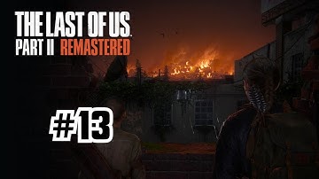 The Last of Us Part II Remastered #13 | Gameplay Walkthrough