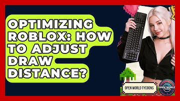 Optimizing Roblox: How To Adjust Draw Distance? - Open World Tycoons