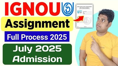 IGNOU July 2025 Admission: Complete Assignment Process Explained!