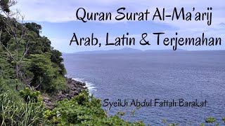 Quran Surat 70. Al-Ma’arij - Arab, Latin & Terjemahan - Syeikh Abdul Fattah Barakat