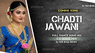 Chadti Jawani ( Insta trending ) Cg Song Tapori Dance Mix Old Cg Viral Song Mix Dj TKR BHAI PIWARI