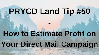 PRYCD Land Tip #50 - How to Estimate Profit on Your Direct Mail Campaign