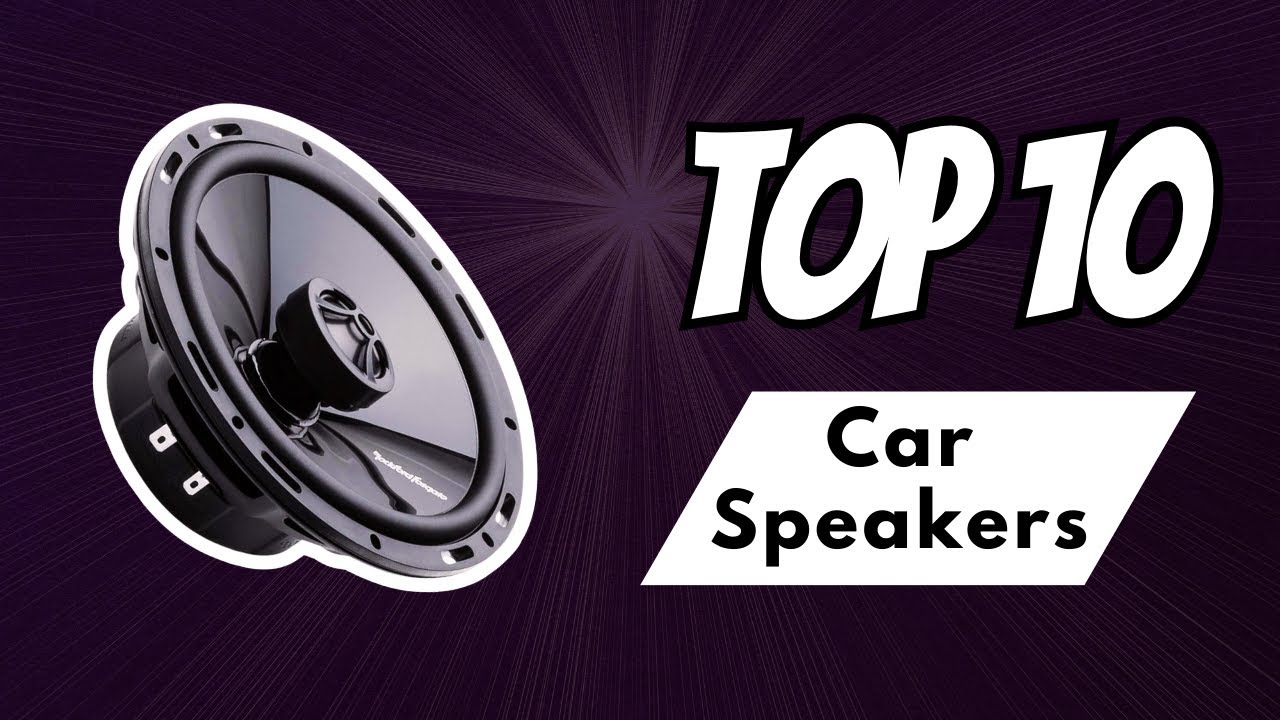 Top 10 Best Car Speakers for Sound Quality