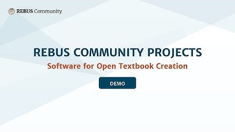 Rebus Community Projects: Software for Open Textbook Creation Demo