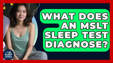 What Does An MSLT Sleep Test Diagnose? - Sleep Apnea Support Network