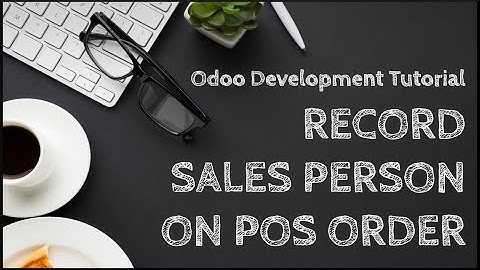 Odoo Development Tutorial: Record Sales Person on POS Sales Order in Odoo 18
