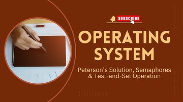 Peterson s Solution, Semaphore & Test and set Operation
