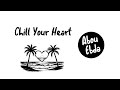 Chill your heart - Abou Ebda