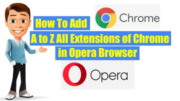 How to install google chrome extensions in opera browser
