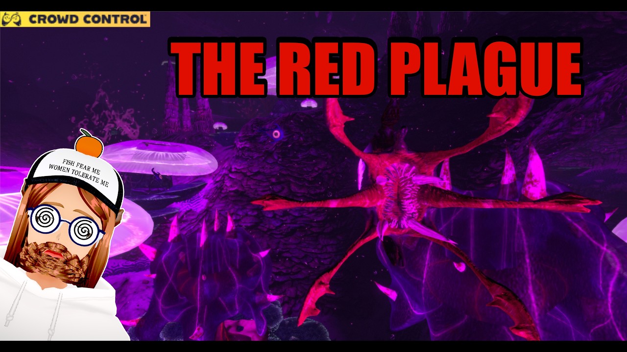 The Red Plague + Crowd Controlled Subnautica chat tortures me!