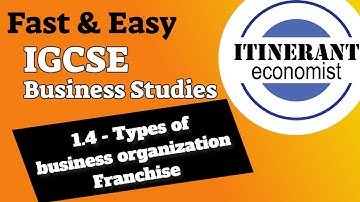 IGCSE Business studies 0450 - 1.4 - Part 2 - Types of Business Organisation - Franchise