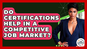 Do Certifications Help In A Competitive Job Market? - Job Success Network