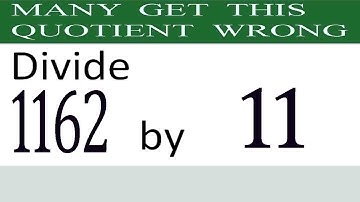 Divide     1162      by     11  Many  get  this  quotient   wrong