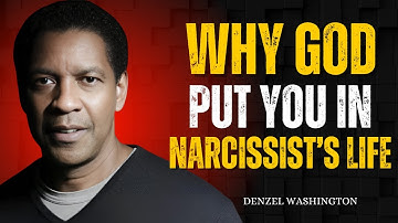 God Put You in the Narcissist’s Life for a Reason | Denzel Washington Motivational Speech