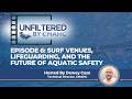CMAHC Unfiltered: Episode 6 — Surf Venues, Lifeguarding, and the Future of Aquatic Safety